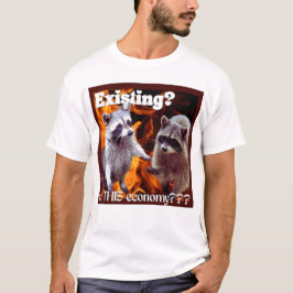 Existing in this Economy Waschbär Meme T-shirt