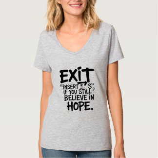 EXIT "Insert S" als je nog steeds in hoop gelooft T-shirt