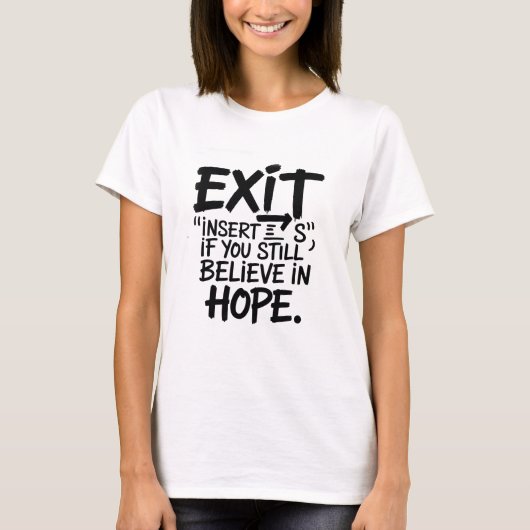 EXIT “Insert S” If You Still Believe in Hope T-shirt (Voorkant)