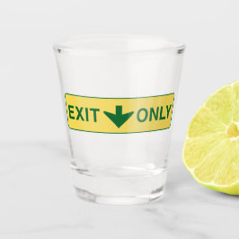 EXIT ONLY Shot Glass – Bold Arrow Barware Glas