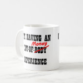 Expérience d'argent hors du corps Mug Tasse drôle (Devant gauche)