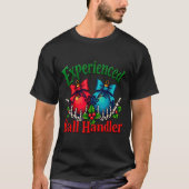 Experienced Ball Handler Funny Christmas Saying Me T-shirt (Voorkant)