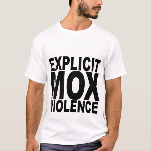 EXPLICIET MOX VIOLENCE T-Shirts (Voorkant)