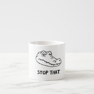 Expresso Tasse "ARRÊTE ÇA" Alligator Sarcasique