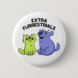 Extra Furrestrials Funny Furry Alien Pet Pun Ronde Button 5,7 Cm