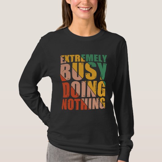 Extremely Busy Doing Nothing T-shirt (Voorkant)