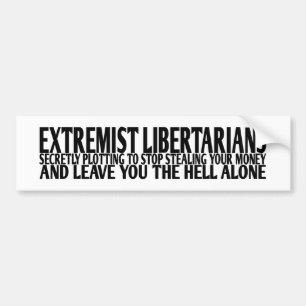 Extremistische libertariërs bumpersticker