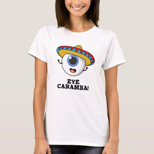 Eye Caramba Funny Mexican Pun T-shirt (Voorkant)