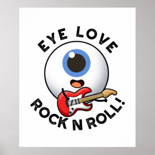 Eye Love Rock and Roll Funny Eyeball Pun Poster