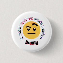 Eyebrow Sass: A Raised Eyebrow Works Wonders Ronde Button 3,2 Cm