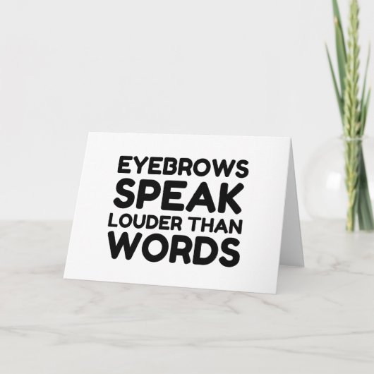 Eyebrows Louder Words Funny Quote Feestdagen Kaart (Voorkant)
