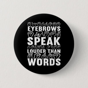 Eyebrows spreken luider dan woorden doof bewustzij ronde button 5,7 cm