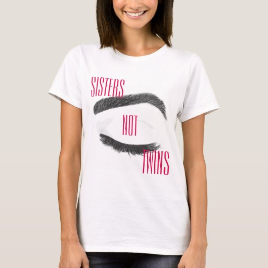 Eyebrows zusters not Twins T-shirt (Voorkant)