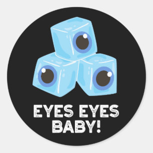 Eyes Eyes Baby Funny Ice Eyeball Pun Dark BG Ronde Sticker