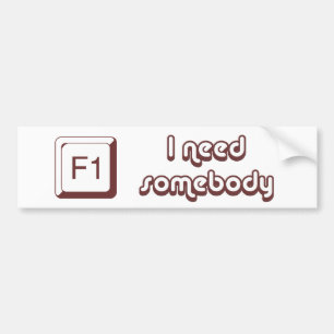 F1 - Help dat ik iemand nodig heb Bumpersticker