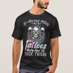F Bomb mama met Tattoos  ogen en dik T-shirt