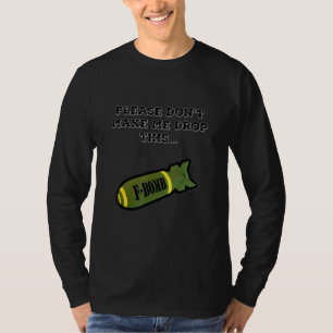 F Bomber 3 die F Bombs laat vallen T-shirt