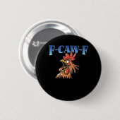 F-Caw-F Chicken Classic Cool Unique Ronde Button 5,7 Cm (Voorkant /achterkant)