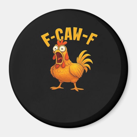 F-Caw-F-Chicken Essential Funny Quote Magneet (Voorkant)