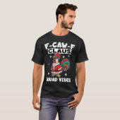 F-Caw-F Christmas Claus Squad Vibes Rooster T-shirt (Voorkant volledig)