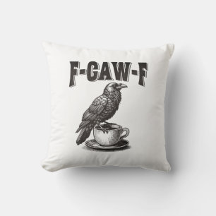 F Caw F Coffee F-Caw-F Kraai Volwassenen Humor Gra Kussen