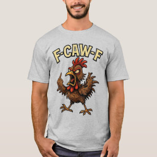 F-Caw-F Coq Meme FCAWF Humor Kip Humor Grap T-shirt