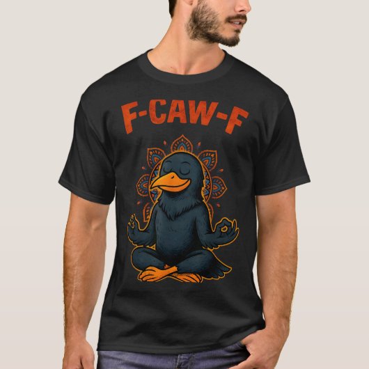 F Caw F Crow Shirt Funny Zen Raven Meditation Fawk (Voorkant)