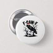 F-Caw-F Essential Funny Quote Ronde Button 5,7 Cm (Voorkant /achterkant)