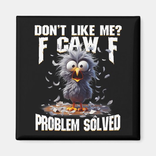 F Caw F Funny Angry Chicken Don't Like Me Problem  Magneet (Voorkant)
