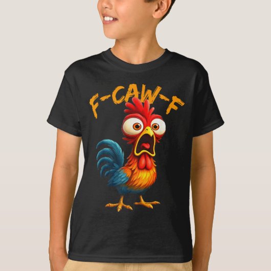 F-caw-f Funny Chicken Humor Quote Rooster Meme F-c T-shirt (Voorkant)