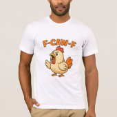 F-CAW-F Funny Chicken | Quote Rooster Meme T-shirt (Voorkant)