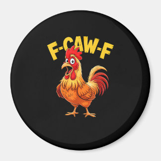 F Caw F Funny Quote Rooster Meme Lover Design Magneet