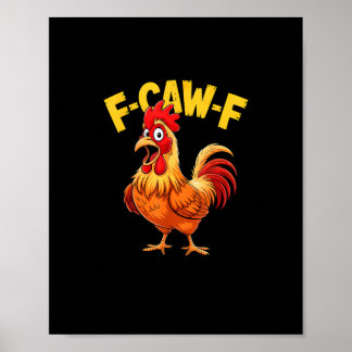 F Caw F Funny Quote Rooster Meme Lover Design Poster