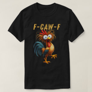 F-CAW-F Funny Rooster Meme Shirt