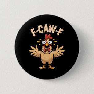 F-caw-f Geschokte Kip Schreeuw Vibe Grappige Carto Ronde Button 5,7 Cm