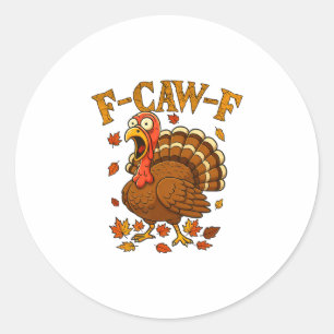 F-caw-f Grappige Kalkoen Humor F-caw-f Citaat Than Ronde Sticker