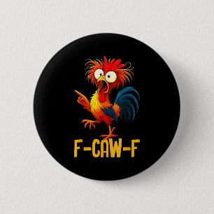 F-caw-f Grappige Kip Citaat Kaw Meme F Caw F Manne Ronde Button 5,7 Cm