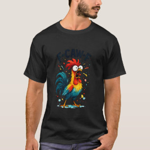 F Caw F Grappige Kip F-Caw-F Haan Liefhebber Meme T-shirt