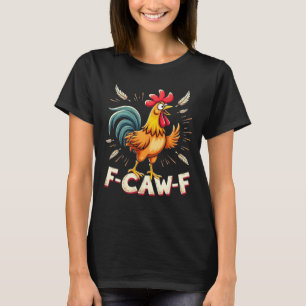 F-CAW-F Grappige Kip Haan Grafisch Ontwerp T-shirt