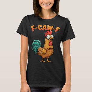 F-caw-f Grappige Kip Haan Zegt Cartoon Boerderij T-shirt