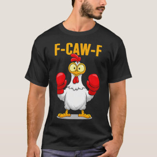 F-Caw-F Grappige Kip Humor Boxen Citaat Haan M T-shirt