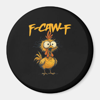 F-Caw-F Grappige Kip Humor F-Caw-F Citaat Haan Magneet
