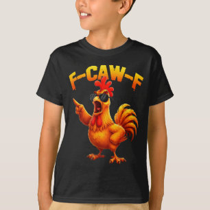 F-caw-f Grappige Kip Humor F-caw-f Citaat Haan T-shirt