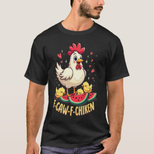 F-Caw-F Grappige Kip Humor F-Caw-F Citaat Haan T-shirt
