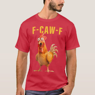 F-Caw-F Grappige Kip Humor Haan Meme Spreuk Qu T-shirt