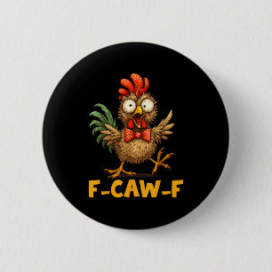 F-caw-f Grappige Kip Humor Quote Haan Meme Pret Ronde Button 5,7 Cm