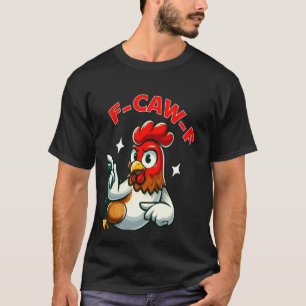 F-Caw-F Grappige Kip Humor Quote Haan Meme T-shirt