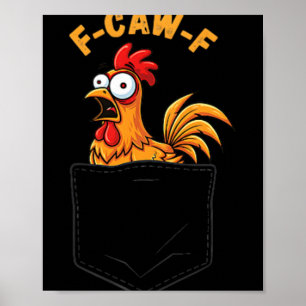 F-caw-f Grappige Kip Zak Humor Citaat Haan M Poster