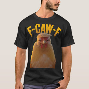 F-caw-f Grappige Kippen Humor F-caw-f Citaat Trump T-shirt