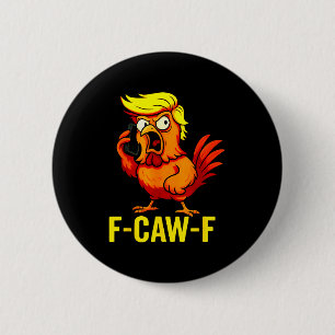 F-caw-f Grappige Trump Kippen Roepen Humor Quote R Ronde Button 5,7 Cm